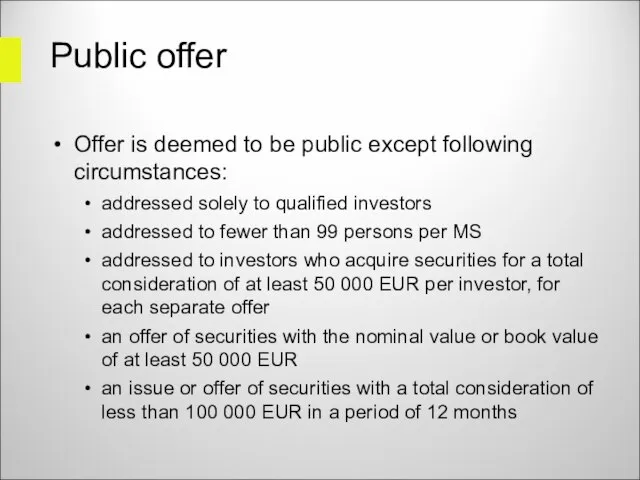 Public offer Offer is deemed to be public except following circumstances: addressed