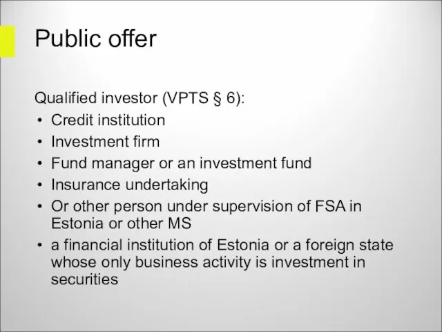 Public offer Qualified investor (VPTS § 6): Credit institution Investment firm Fund