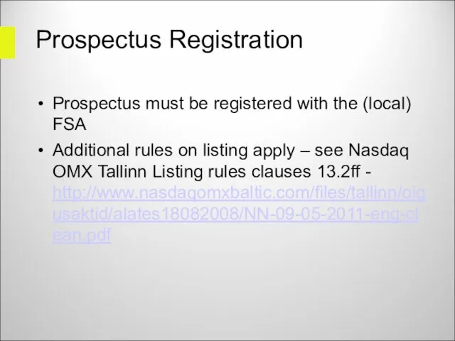 Prospectus Registration Prospectus must be registered with the (local) FSA Additional rules