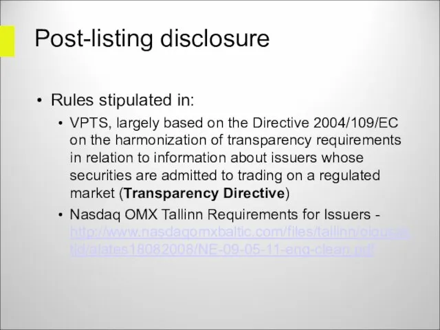 Post-listing disclosure Rules stipulated in: VPTS, largely based on the Directive 2004/109/EC