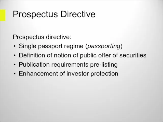 Prospectus Directive Prospectus directive: Single passport regime (passporting) Definition of notion of