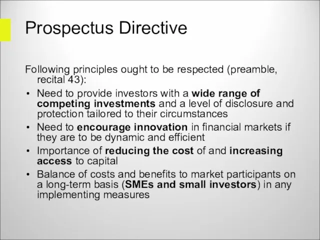 Prospectus Directive Following principles ought to be respected (preamble, recital 43): Need