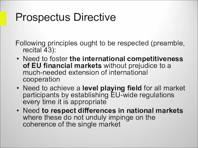 Prospectus Directive Following principles ought to be respected (preamble, recital 43): Need