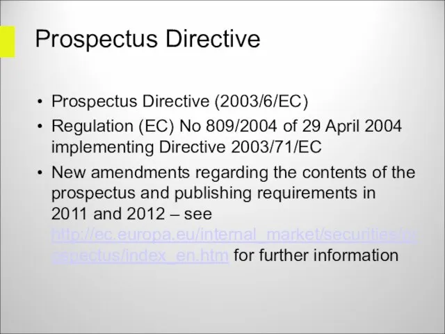 Prospectus Directive Prospectus Directive (2003/6/EC) Regulation (EC) No 809/2004 of 29 April