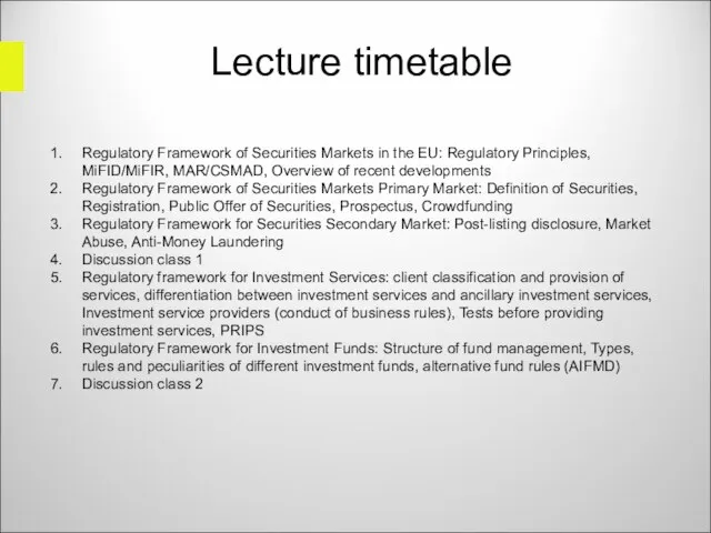 Lecture timetable Regulatory Framework of Securities Markets in the EU: Regulatory Principles,