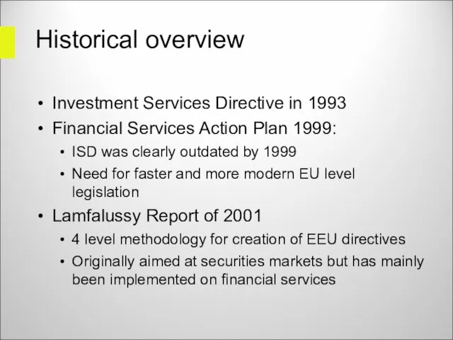 Historical overview Investment Services Directive in 1993 Financial Services Action Plan 1999: