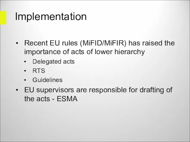 Implementation Recent EU rules (MiFID/MiFIR) has raised the importance of acts of