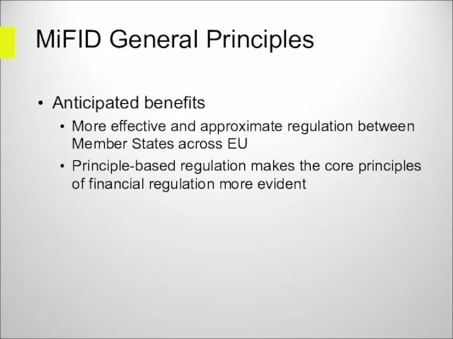 MiFID General Principles Anticipated benefits More effective and approximate regulation between Member