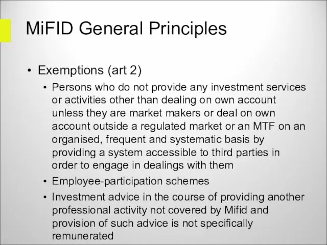 MiFID General Principles Exemptions (art 2) Persons who do not provide any