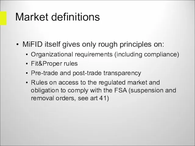 Market definitions MiFID itself gives only rough principles on: Organizational requirements (including