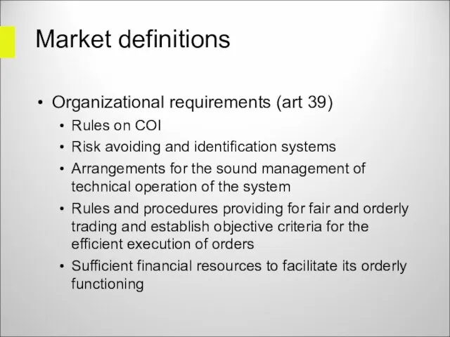Market definitions Organizational requirements (art 39) Rules on COI Risk avoiding and