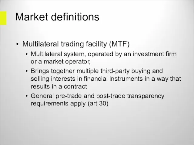 Market definitions Multilateral trading facility (MTF) Multilateral system, operated by an investment