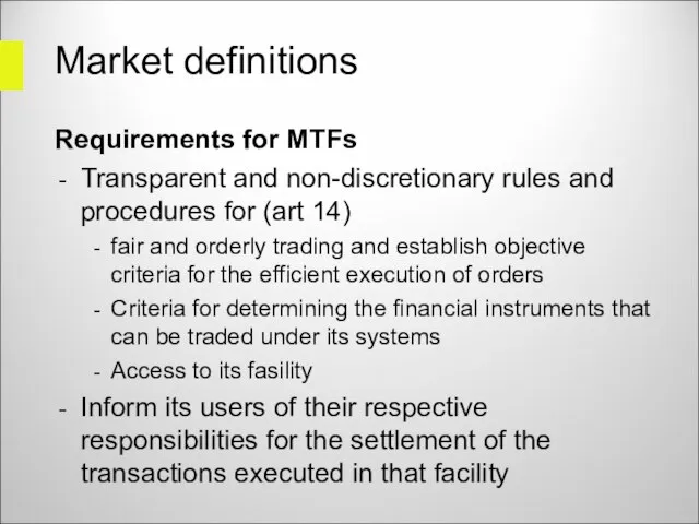 Market definitions Requirements for MTFs Transparent and non-discretionary rules and procedures for
