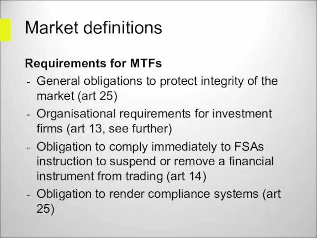 Market definitions Requirements for MTFs General obligations to protect integrity of the