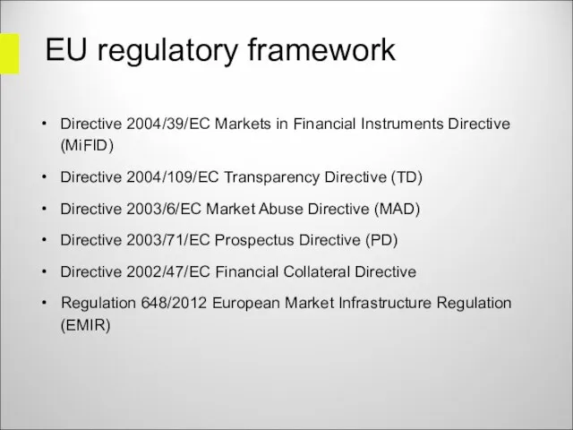 EU regulatory framework Directive 2004/39/EC Markets in Financial Instruments Directive (MiFID) Directive