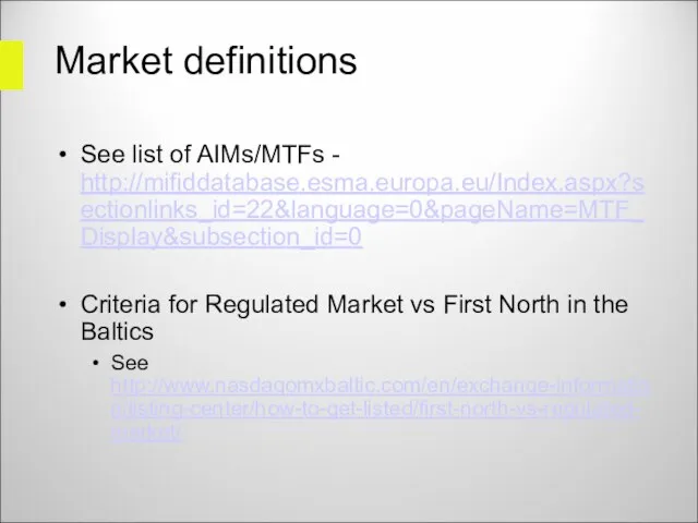 Market definitions See list of AIMs/MTFs - http://mifiddatabase.esma.europa.eu/Index.aspx?sectionlinks_id=22&language=0&pageName=MTF_Display&subsection_id=0 Criteria for Regulated Market