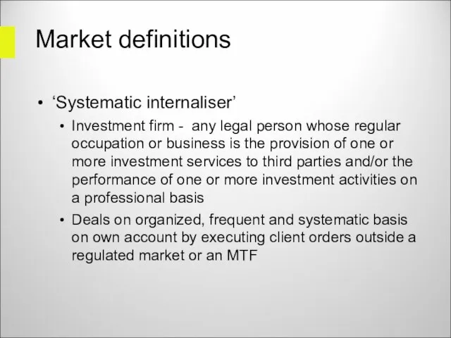 Market definitions ‘Systematic internaliser’ Investment firm - any legal person whose regular