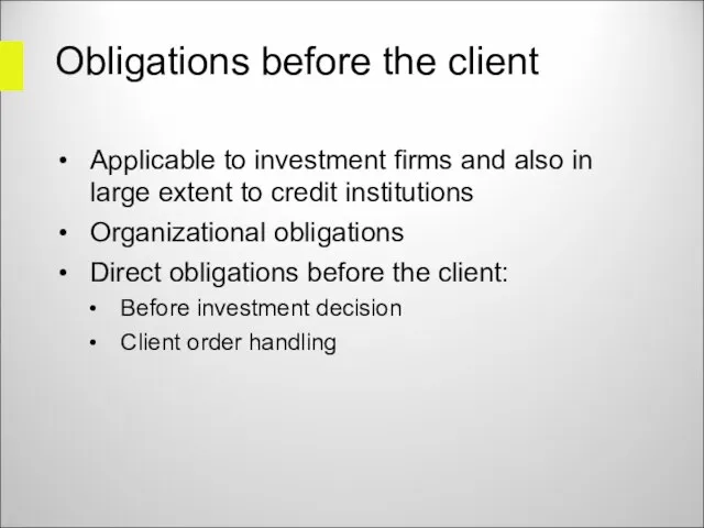 Obligations before the client Applicable to investment firms and also in large