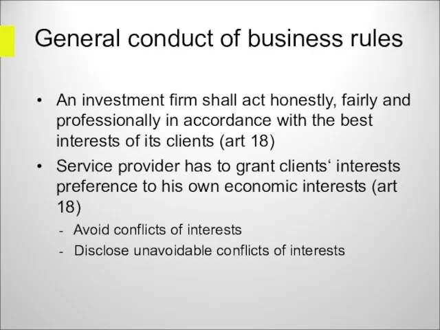 General conduct of business rules An investment firm shall act honestly, fairly