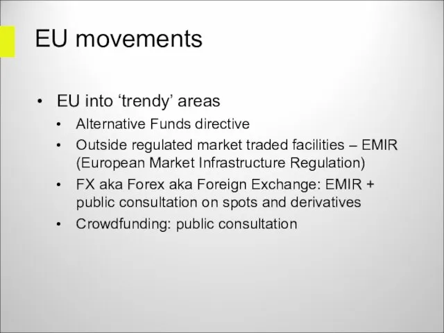 EU movements EU into ‘trendy’ areas Alternative Funds directive Outside regulated market