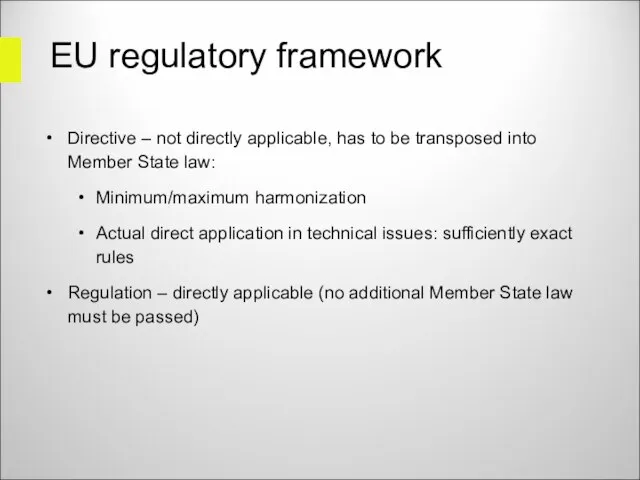 EU regulatory framework Directive – not directly applicable, has to be transposed