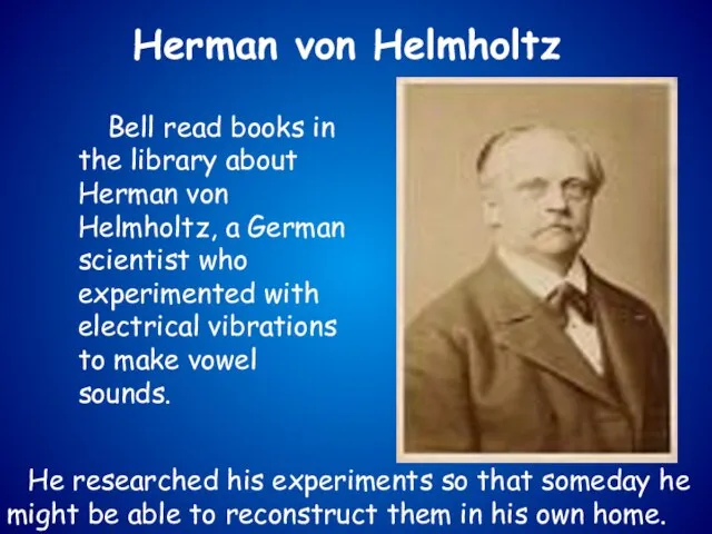 Bell read books in the library about Herman von Helmholtz, a German