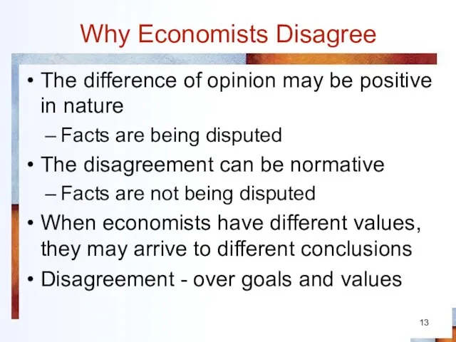 Why Economists Disagree The difference of opinion may be positive in nature