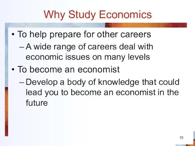 Why Study Economics To help prepare for other careers A wide range