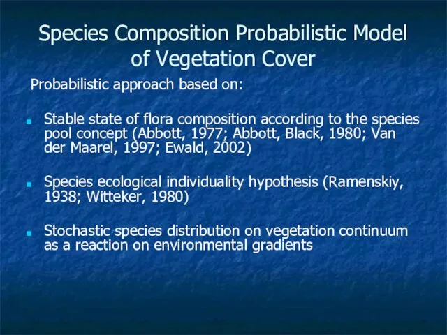 Species Composition Probabilistic Model of Vegetation Cover Probabilistic approach based on: Stable