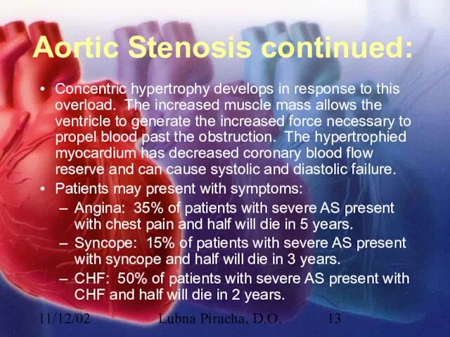11/12/02 Lubna Piracha, D.O. Aortic Stenosis continued: Concentric hypertrophy develops in response