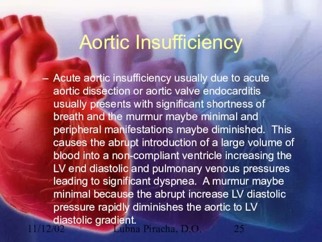 11/12/02 Lubna Piracha, D.O. Aortic Insufficiency Acute aortic insufficiency usually due to