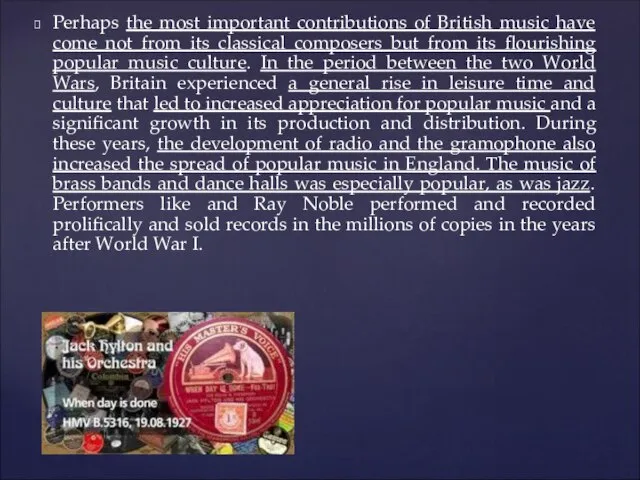 Perhaps the most important contributions of British music have come not from