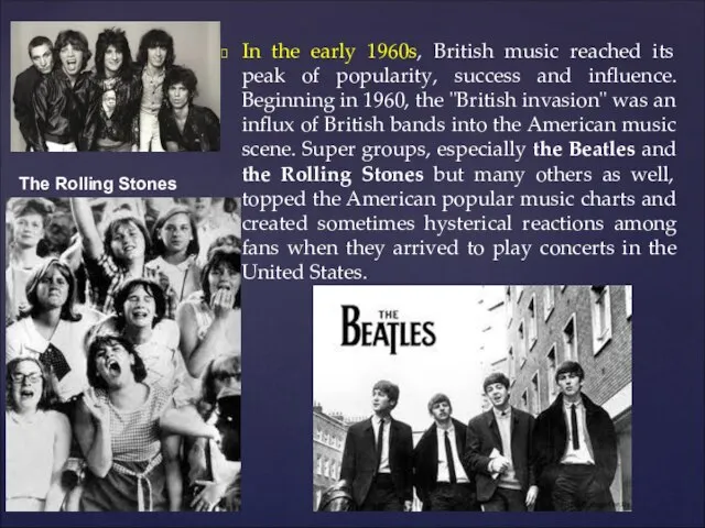 In the early 1960s, British music reached its peak of popularity, success