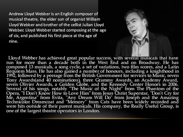 Lloyd Webber has achieved great popular success, with several musicals that have