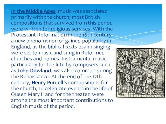 In the Middle Ages, music was associated primarily with the church; most