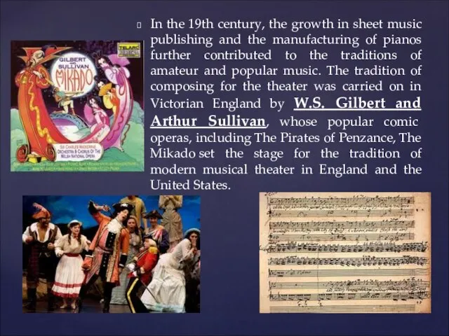 In the 19th century, the growth in sheet music publishing and the
