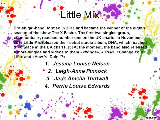 Little Mix British girl-band, formed in 2011 and became the winner of