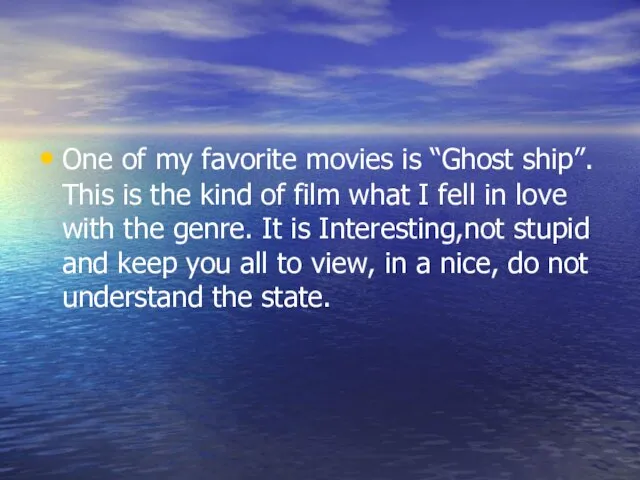 One of my favorite movies is “Ghost ship”. This is the kind