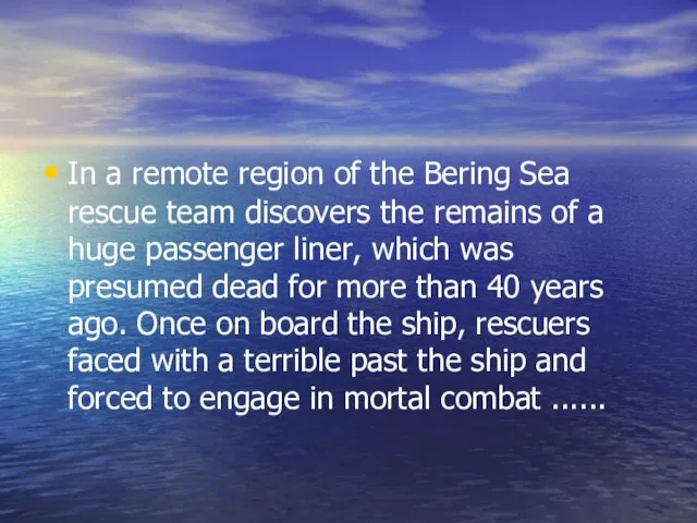 In a remote region of the Bering Sea rescue team discovers the