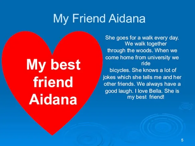 My Friend Aidana She goes for a walk every day. We walk