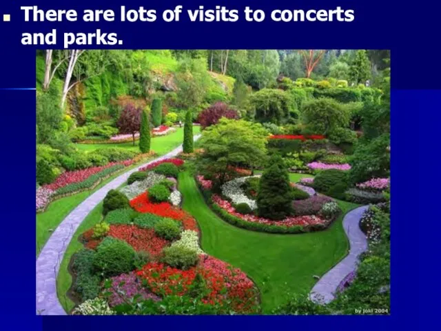 There are lots of visits to concerts and parks.