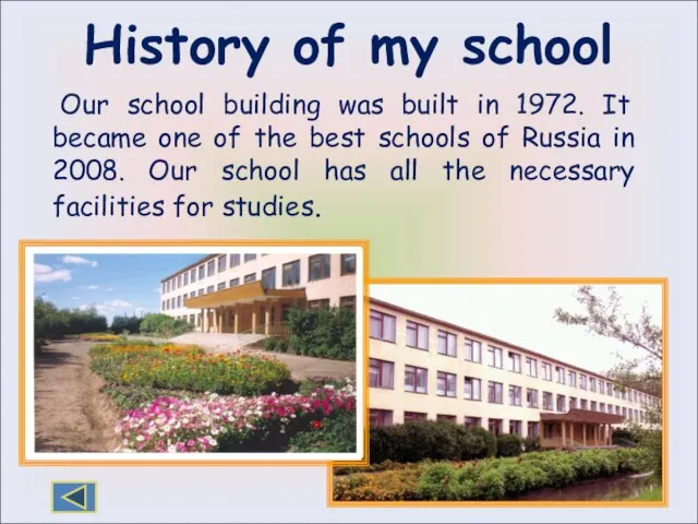 History of my school Our school building was built in 1972. It