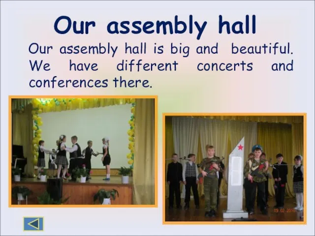 Our assembly hall Our assembly hall is big and beautiful. We have