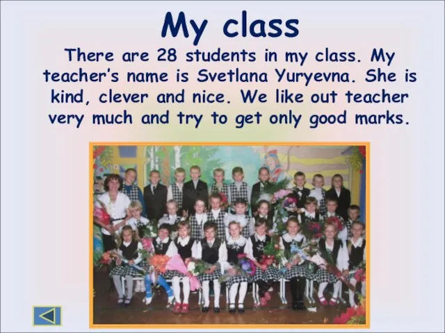 My class There are 28 students in my class. My teacher’s name