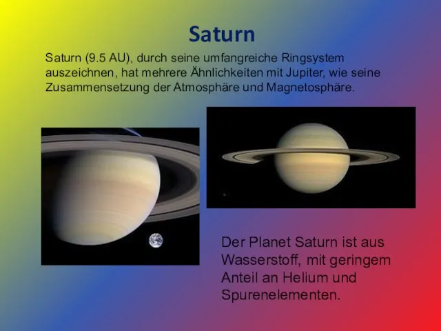 Saturn Saturn (9.5 AU), durch seine umfangreiche Ringsystem auszeichnen, hat mehrere Ähnlichkeiten