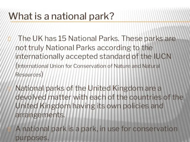 What is a national park? The UK has 15 National Parks. These
