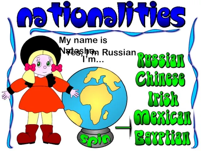 My name is Natasha. I’m... Yes, I’m Russian.