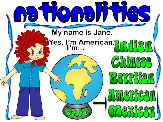 My name is Jane. I’m... Yes, I’m American.