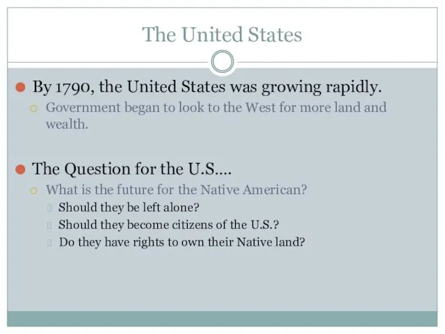 The United States By 1790, the United States was growing rapidly. Government