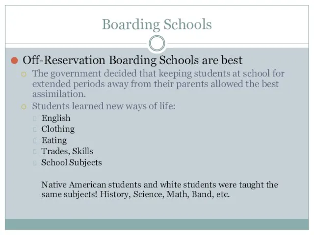 Boarding Schools Off-Reservation Boarding Schools are best The government decided that keeping